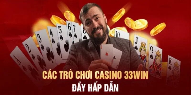 Các trò chơi có tại Casino 33win