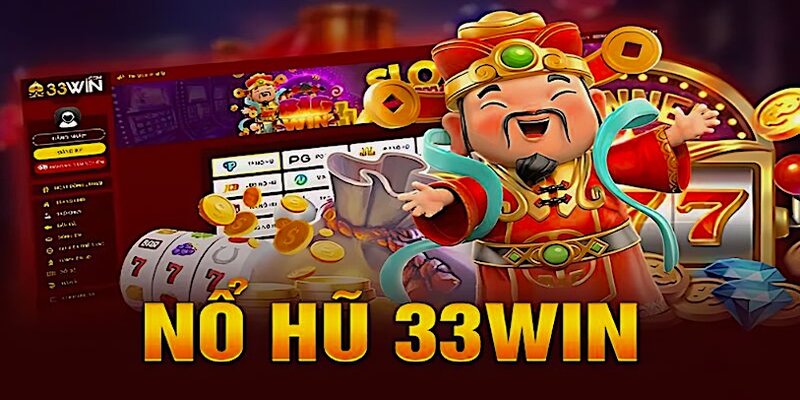 Giới thiệu khái quát về nổ hũ 33win