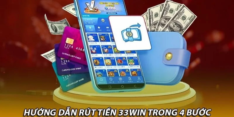 Hướng dẫn về các bước rút tiền 33Win